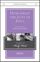 How Great the Love of Jesus SATB choral sheet music cover